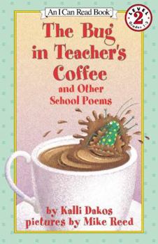 School & Library Binding The Bug in Teacher's Coffee: And Other School Poems Book