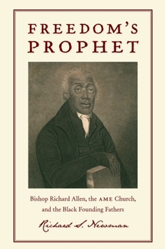 Hardcover Freedom's Prophet: Bishop Richard Allen, the AME Church, and the Black Founding Fathers Book