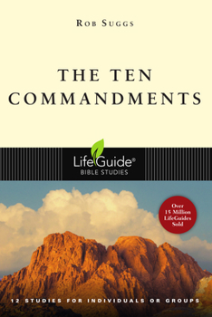 The Ten Commandments: 12 Studies for Individuals or Groups (Lifeguide Bible Studies) - Book  of the LifeGuide Bible Studies