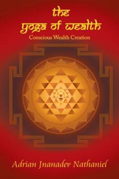 Paperback The Yoga of Wealth: Conscious Wealth Creation Book