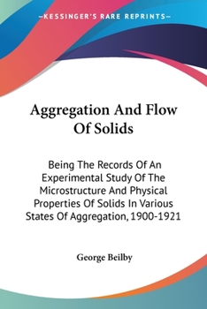 Paperback Aggregation And Flow Of Solids: Being The Records Of An Experimental Study Of The Microstructure And Physical Properties Of Solids In Various States O Book