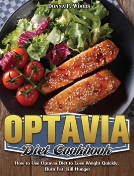 Hardcover O?t?v?? D??t C??kb??k: How to Use Optavia Diet to Lose Weight Quickly, Burn Fat, Kill Hunger Book