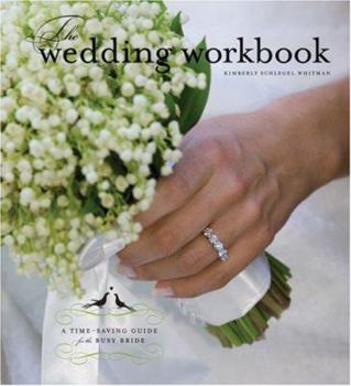 Hardcover The Wedding Workbook: A Time-Saving Guide for the Busy Bride Book