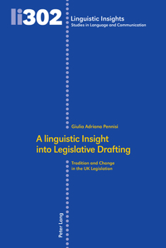 Hardcover A linguistic Insight into Legislative Drafting: Tradition and Change in the UK Legislation Book