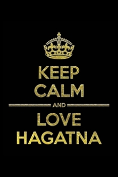 Paperback KEEP CALM AND LOVE HAGATNA Notebook": Lined Notebook/Journal Gift 120 Pages, 6x9 Soft Cover, Matte Finish Book