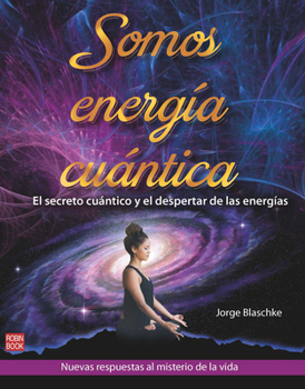 Paperback Somos Energía Cuántica: El Secreto Cuántico Y El Despertar de Las Energías [Spanish] Book