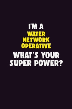 Paperback I'M A Water Network Operative, What's Your Super Power?: 6X9 120 pages Career Notebook Unlined Writing Journal Book