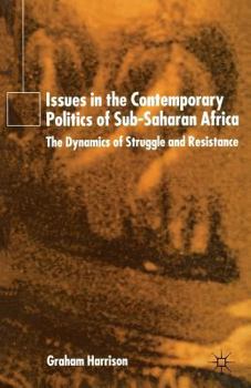 Paperback Issues in the Contemporary Politics of Sub-Saharan Africa: The Dynamics of Struggle and Resistance Book