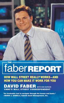 Paperback The Faber Report: How Wall Street Really Works-And How You Can Make It Work for You Book