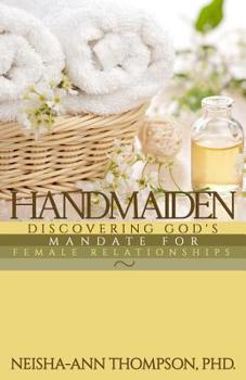 Paperback Handmaiden: Discovering God's Mandate for Female Relationships Book