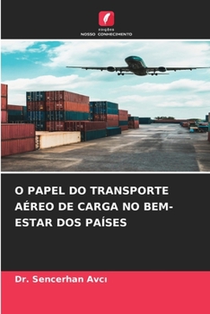 Paperback O Papel Do Transporte Aéreo de Carga No Bem-Estar DOS Países [Portuguese] Book