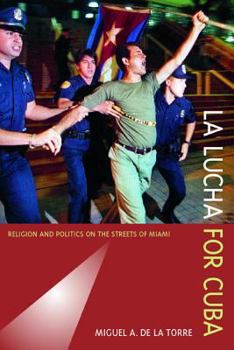 Paperback La Lucha for Cuba: Religion and Politics on the Streets of Miami Book