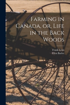 Paperback Farming in Canada, or, Life in the Back Woods [microform] Book