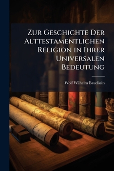 Paperback Zur Geschichte Der Alttestamentlichen Religion in Ihrer Universalen Bedeutung [German] Book