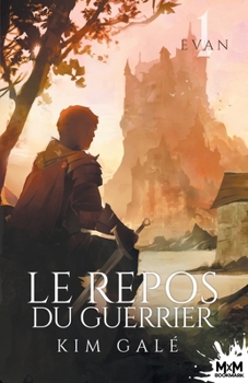 Le repos du guerrier: Evan, T1 (French Edition) - Book #1 of the Evan