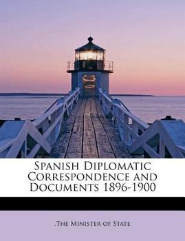 Paperback Spanish Diplomatic Correspondence and Documents 1896-1900 Book