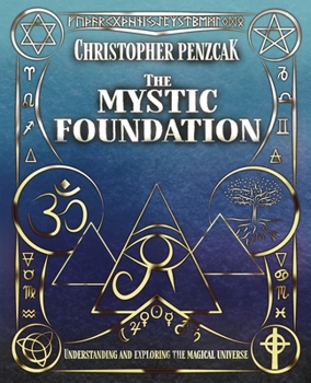 Paperback The Mystic Foundation: Understanding and Exploring the Magical Universe Book