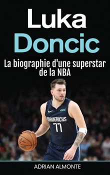 Hardcover Luka Doncic: La biographie d'une superstar de la NBA [French] Book