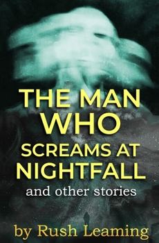 Paperback The Man Who Screams at Nightfall...and other stories Book