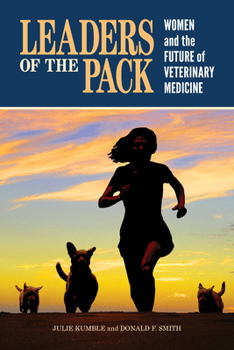 Paperback Leaders of the Pack: Women and the Future of Veterinary Medicine Book