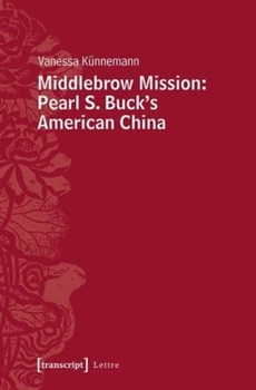 Paperback Middlebrow Mission: Pearl S. Buck's American China Book