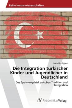 Paperback Die Integration türkischer Kinder und Jugendlicher in Deutschland [German] Book