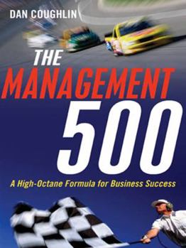 Hardcover The Management 500: A High-Octane Formula for Business Success Book