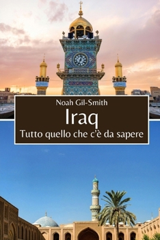 Iraq: Tutto quello che c'è da sapere (Italian Edition)