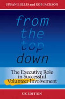 Paperback From the Top Down, UK Edition: The Executive Role in Successful Volunteer Involvement Book