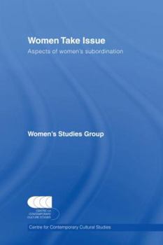 Hardcover Women Take Issue: Aspects of Women's Subordination Book