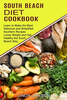South Beach Diet Cookbook: Learn to Make the Most Delicious and Simplified Southern Recipes