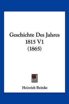 Paperback Geschichte Des Jahres 1815 V1 (1865) [German] Book