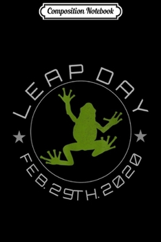 Composition Notebook: Leap Day Birthday 2020 Funny Frog  Journal/Notebook Blank Lined Ruled 6x9 100 Pages