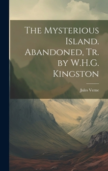 Hardcover The Mysterious Island. Abandoned, Tr. by W.H.G. Kingston Book