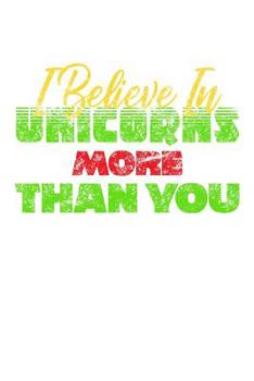 Paperback I Believe In Unicorns More Than You: Weekly Notebook Book