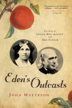 Paperback Eden's Outcasts: The Story of Louisa May Alcott and Her Father Book