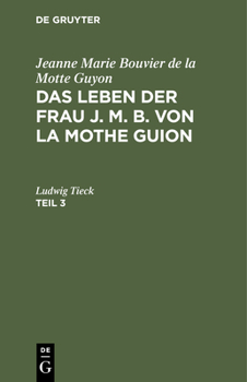 Das Leben der Frau J. M. B. von la Mothe Guion