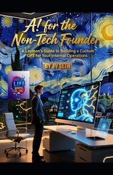 AI for the Non-Tech Founder: A Layman’s Guide to Building a Custom GPT for Your Internal Operations (Hard Life Problems Worth Solving)