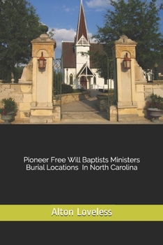 Paperback Pioneer Free Will Baptist Ministers Burial Locations in North Carolina Book