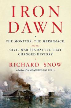 Hardcover Iron Dawn: The Monitor, the Merrimack, and the Civil War Sea Battle That Changed History Book