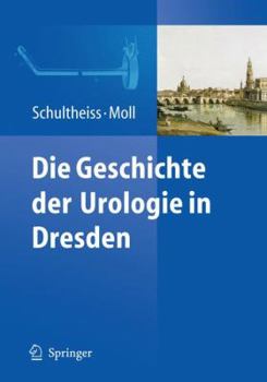 Hardcover Die Geschichte Der Urologie in Dresden [German] Book