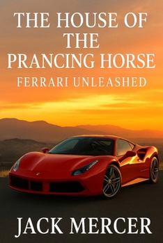 Paperback The House of the Prancing Horse: Ferrari Unleashed Book