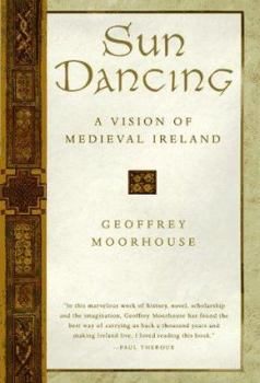 Hardcover Sun Dancing: Life in a Medieval Irish Monastery and How Celtic Spirituality Influenced the World Book