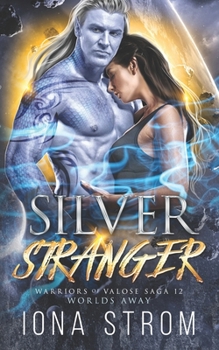 Silver Stranger: Worlds Away: Warriors of Valose Saga 12 - Book #12 of the Warriors of Valose Saga
