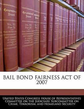 Paperback Bail Bond Fairness Act of 2007 Book