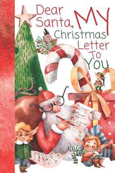 Paperback Dear Santa, My Christmas Letter To You: Write A Letter To Santa And Mail It To The North Pole Mini Activity Book For Boys And Girls Book