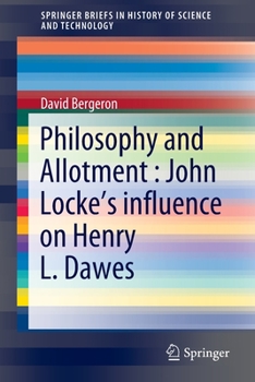Paperback Philosophy and Allotment: John Locke's Influence on Henry L. Dawes Book