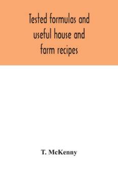 Paperback Tested formulas and useful house and farm recipes Book