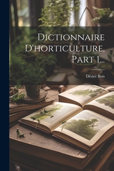 Paperback Dictionnaire D'horticulture, Part 1... [French] Book