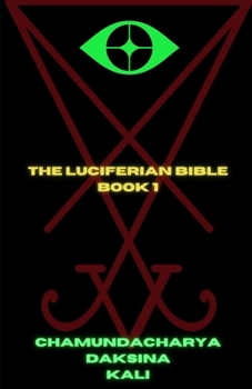 The Luciferian Bible: Book 1
